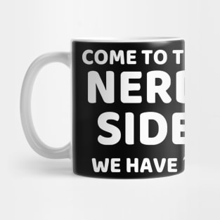 Come To The Nerd Side We Have Pi Mug